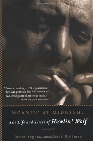 Immagine del venditore per Moanin' at Midnight: The Life and Times of Howlin' Wolf by Segrest, James, Hoffman, Mark [Paperback ] venduto da booksXpress