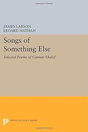 Seller image for Songs of Something Else: Selected Poems of Gunnar Ekelof (Princeton Legacy Library) by Gunnar Ekelof [Paperback ] for sale by booksXpress