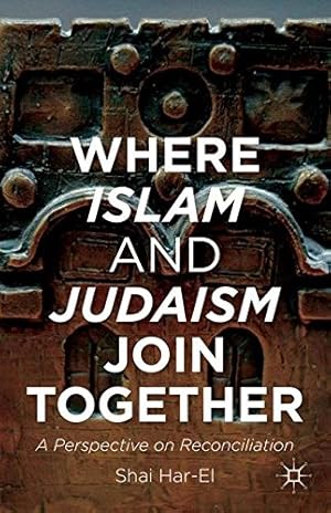 Seller image for Where Islam and Judaism Join Together: A Perspective on Reconciliation by Har-El, Shai [Paperback ] for sale by booksXpress