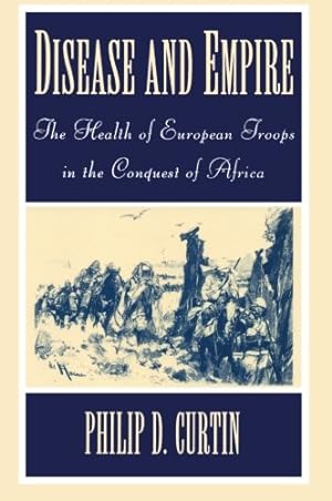 Seller image for Disease and Empire: The Health of European Troops in the Conquest of Africa by Curtin, Philip D. [Paperback ] for sale by booksXpress