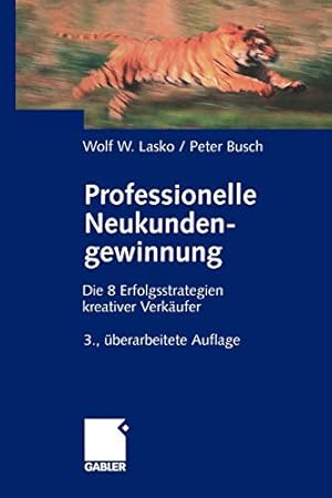 Imagen del vendedor de Professionelle Neukundengewinnung: Erfolgsstrategien kreativer Verkäufer (German Edition) by Lasko, Wolf, Busch, Peter [Paperback ] a la venta por booksXpress