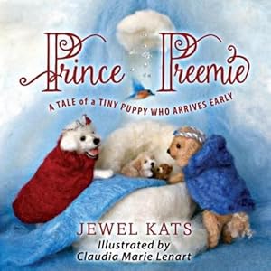 Seller image for Prince Preemie: A Tale of a Tiny Puppy Who Arrives Early by Kats, Jewel [Paperback ] for sale by booksXpress