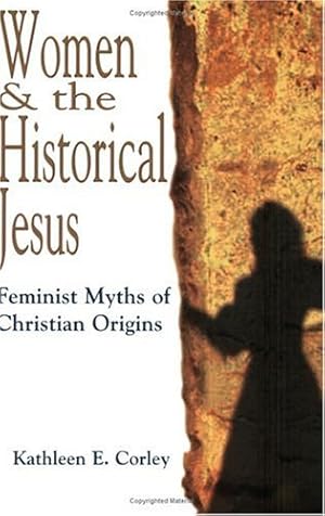 Seller image for Women & the Historical Jesus: Feminist Myths of Christian Origins by Corley, Kathleen E. [Paperback ] for sale by booksXpress