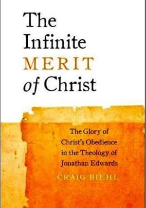 Immagine del venditore per The Infinite Merit of Christ: The Glory of Christ's Obedience in the Theology of Jonathan Edwards by Biehl, Craig [Hardcover ] venduto da booksXpress