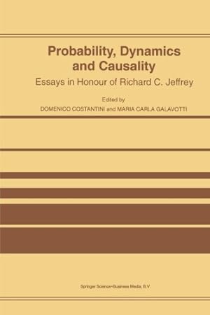 Seller image for Probability, Dynamics and Causality: Essays in Honour of Richard C. Jeffrey [Paperback ] for sale by booksXpress