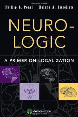 Image du vendeur pour Neuro-Logic: A Primer on Localization by Pearl MD, Phillip L., Emsellem MD, Helene [Paperback ] mis en vente par booksXpress
