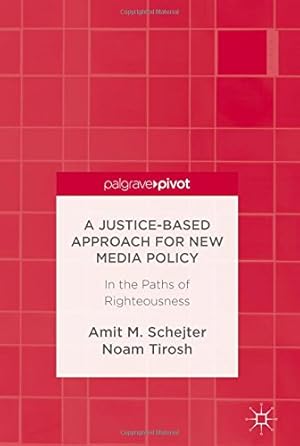 Immagine del venditore per A Justice-Based Approach for New Media Policy: In the Paths of Righteousness by Schejter, Amit M., Tirosh, Noam [Hardcover ] venduto da booksXpress