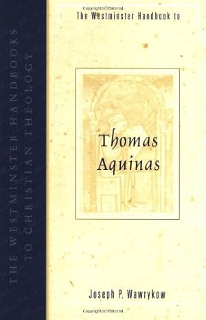 Image du vendeur pour The Westminster Handbook to Thomas Aquinas (Westminster Handbooks to Christian Theology) by Wawrykow, Joseph P. [Paperback ] mis en vente par booksXpress