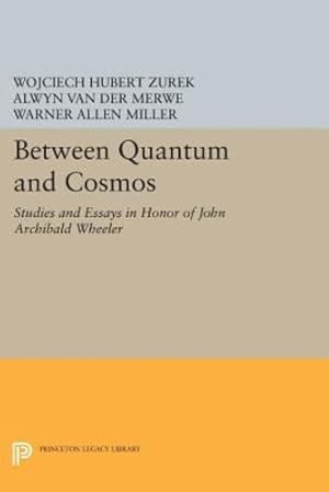 Imagen del vendedor de Between Quantum and Cosmos: Studies and Essays in Honor of John Archibald Wheeler (Princeton Legacy Library) [Paperback ] a la venta por booksXpress