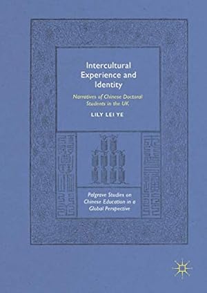 Seller image for Intercultural Experience and Identity: Narratives of Chinese Doctoral Students in the UK (Palgrave Studies on Chinese Education in a Global Perspective) by Ye, Lily Lei [Hardcover ] for sale by booksXpress