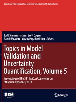 Bild des Verkufers fr Topics in Model Validation and Uncertainty Quantification, Volume 5: Proceedings of the 31st IMAC, A Conference on Structural Dynamics, 2013 . Society for Experimental Mechanics Series) [Paperback ] zum Verkauf von booksXpress