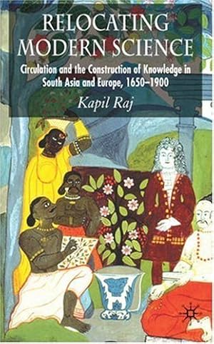 Imagen del vendedor de Relocating Modern Science: Circulation and the Construction of Knowledge in South Asia and Europe, 1650-1900 by Raj, K. [Hardcover ] a la venta por booksXpress