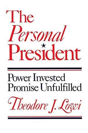 Bild des Verkufers fr The Personal President: Power Invested, Promise Unfulfilled by Lowi, Theodore J. [Paperback ] zum Verkauf von booksXpress