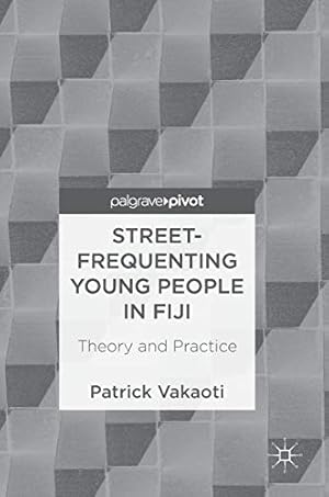 Imagen del vendedor de Street-Frequenting Young People in Fiji: Theory and Practice by Vakaoti, Patrick [Hardcover ] a la venta por booksXpress