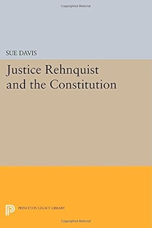 Seller image for Justice Rehnquist and the Constitution (Princeton Legacy Library) by Davis, Sue [Paperback ] for sale by booksXpress