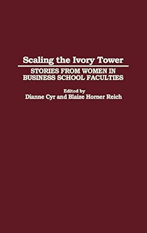 Seller image for Scaling the Ivory Tower: Stories from Women in Business School Faculties by Cyr, Dianne J., Reich, Blaize [Hardcover ] for sale by booksXpress