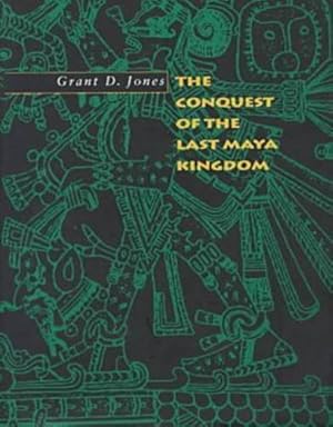 Imagen del vendedor de The Conquest of the Last Maya Kingdom by Jones, Grant D. [Hardcover ] a la venta por booksXpress