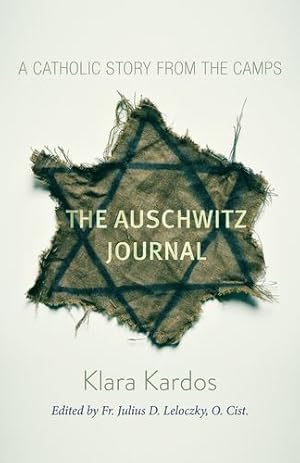 Seller image for The Auschwitz Journal: A Catholic Story from the Camps (Volume 1) by Kardos, Klara [Paperback ] for sale by booksXpress