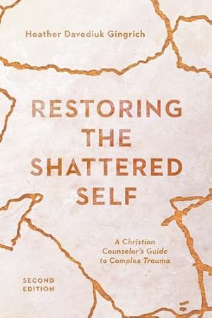 Seller image for Restoring the Shattered Self: A Christian Counselor's Guide to Complex Trauma (Christian Association for Psychological Studies Books) by Gingrich, Heather Davediuk [Paperback ] for sale by booksXpress