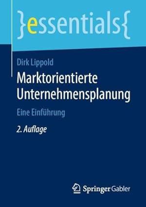 Bild des Verkufers fr Marktorientierte Unternehmensplanung: Eine Einf ¼hrung (essentials) (German Edition) by Lippold, Dirk [Paperback ] zum Verkauf von booksXpress