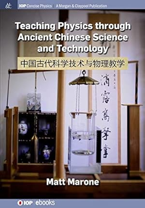 Seller image for Teaching Physics through Ancient Chinese Science and Technology (Iop Concise Physics) [Soft Cover ] for sale by booksXpress