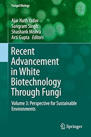 Seller image for Recent Advancement in White Biotechnology Through Fungi: Volume 3: Perspective for Sustainable Environments (Fungal Biology) [Hardcover ] for sale by booksXpress