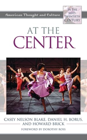 Seller image for At the Center: American Thought and Culture in the Mid-Twentieth Century by Blake, Casey Nelson, Borus, Daniel H., Howard Brick [Hardcover ] for sale by booksXpress