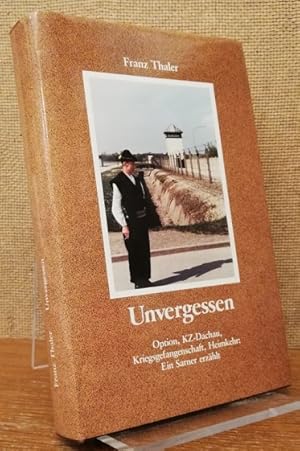 Bild des Verkufers fr Unvergessen. Option, KZ-Dachau, Kriegsgefangenschaft, Heimkehr. Ein Sarner erzhlt. Mit einem Vorw. von Friedl Volgger und einer Zeittafel von Leopold Steurer (Supplement der Kulturzeitschrift "Sturzflge" Nr. 25, November 1988). zum Verkauf von Antiquariat Unterberger