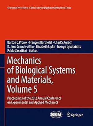 Immagine del venditore per Mechanics of Biological Systems and Materials, Volume 5: Proceedings of the 2012 Annual Conference on Experimental and Applied Mechanics (Conference . Society for Experimental Mechanics Series) [Paperback ] venduto da booksXpress