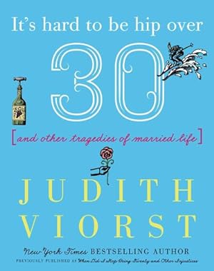 Seller image for It's Hard to Be Hip Over Thirty: And Other Tragedies of Married Life (Judith Viorst's Decades) by Viorst, Judith [Hardcover ] for sale by booksXpress