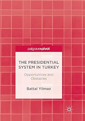 Seller image for The Presidential System in Turkey: Opportunities and Obstacles by Yilmaz, Battal [Paperback ] for sale by booksXpress