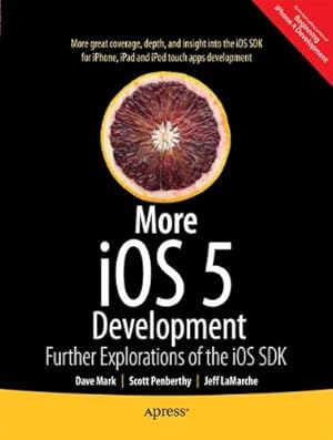 Seller image for More iOS 6 Development: Further Explorations of the iOS SDK by Mark, David, LaMarche, Jeff, Horovitz, Alex, Kim, Kevin [Paperback ] for sale by booksXpress