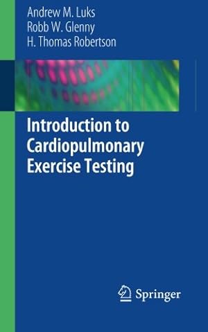 Imagen del vendedor de Introduction to Cardiopulmonary Exercise Testing by Luks, Andrew M., Glenny, Robb W., Robertson, H. Thomas [Paperback ] a la venta por booksXpress