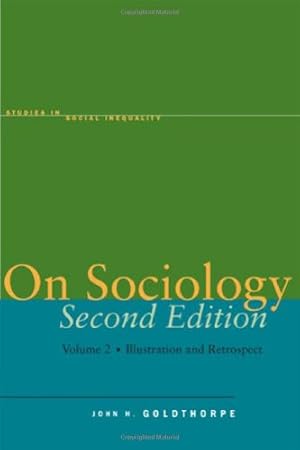 Immagine del venditore per On Sociology Second Edition Volume Two: Illustration and Retrospect (Studies in Social Inequality) by Goldthorpe, John H. [Paperback ] venduto da booksXpress