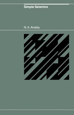 Immagine del venditore per Simple Seismics for the petroleum geologist, the reservoir engineer, the well-log analyst, the processing technician, and the man in the field by Anstey, N.A. [Paperback ] venduto da booksXpress