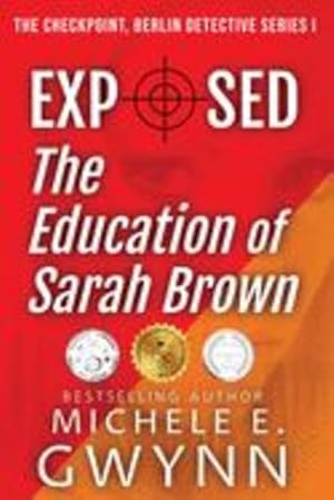 Seller image for Exposed: The Education of Sarah Brown (Checkpoint, Berlin Detective) by Gwynn, Michele E [Paperback ] for sale by booksXpress