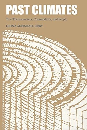 Seller image for Past Climates: Tree Thermometers, Commodities, and People by Libby, Leona Marshall [Paperback ] for sale by booksXpress