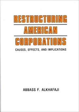 Seller image for Restructuring American Corporations: Causes, Effects, and Implications (Contributions to the Study of World) by Alkhafaji, Abbass F. [Hardcover ] for sale by booksXpress