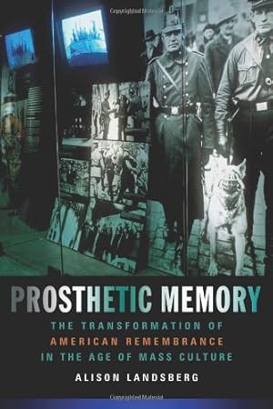 Imagen del vendedor de Prosthetic Memory: The Transformation of American Remembrance in the Age of Mass Culture by Landsberg, Alison [Paperback ] a la venta por booksXpress