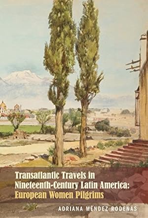 Seller image for Transatlantic Travels in Nineteenth-Century Latin America: European Women Pilgrims (Bucknell Studies in Latin American Literature and Theory) [Soft Cover ] for sale by booksXpress