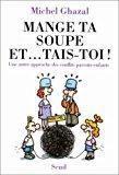 Image du vendeur pour Mange Ta Soupe Et. Tais-toi : Une Autre Approche Des Conflits Parents-enfants mis en vente par RECYCLIVRE