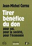 Image du vendeur pour Tirer Bnfice Du Don : Pour Soi, Pour La Socit, Pour L'conomie mis en vente par RECYCLIVRE