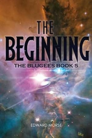 Seller image for The Beginning: The Blugees Book 5 by Morse, Edward [Paperback ] for sale by booksXpress
