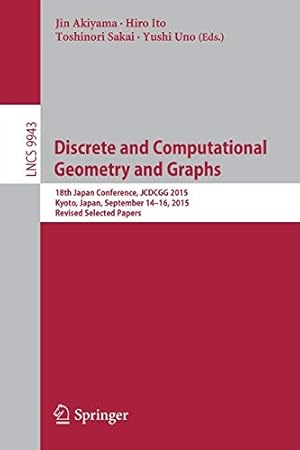 Immagine del venditore per Discrete and Computational Geometry and Graphs: 18th Japan Conference, JCDCGG 2015, Kyoto, Japan, September 14-16, 2015, Revised Selected Papers (Lecture Notes in Computer Science) [Paperback ] venduto da booksXpress