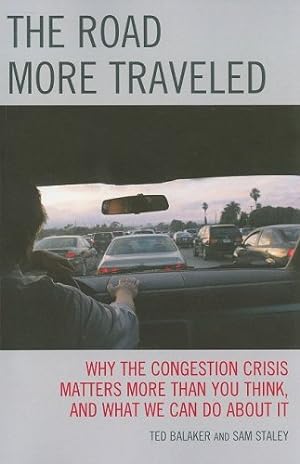 Seller image for The Road More Traveled: Why the Congestion Crisis Matters More Than You Think, and What We Can Do About It by Balaker, Ted, Staley, Sam [Paperback ] for sale by booksXpress