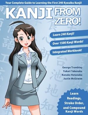 Seller image for Kanji From Zero! 1: Proven Techniques to Learn Kanji with Integrated Workbook (Second Edition) (Volume 1) by Trombley, Mr George, Hatanaka, Mrs Kanako, Takenaka, Mrs Yukari, McGowan, Mr Justin [Paperback ] for sale by booksXpress