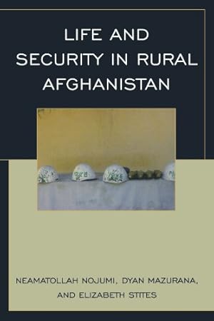 Image du vendeur pour Life and Security in Rural Afghanistan by Neamatollah Nojumi, Dyan Mazurana, Elizabeth Stites [Paperback ] mis en vente par booksXpress