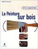 Image du vendeur pour La Peinture Sur Bois mis en vente par RECYCLIVRE