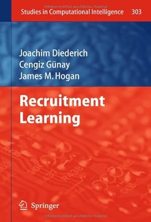 Seller image for Recruitment Learning (Studies in Computational Intelligence) by Diederich, Joachim, Gunay, Cengiz, Hogan, James M. [Hardcover ] for sale by booksXpress