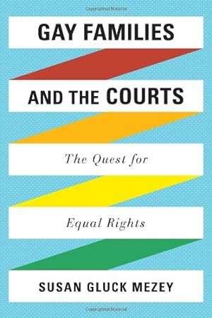 Bild des Verkufers fr Gay Families and the Courts: The Quest for Equal Rights by Mezey, Susan Gluck [Hardcover ] zum Verkauf von booksXpress